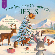 Fiesta de Cumpleaos Para Jess: Dios Nos Dio La Navidad Para Celebrar Su Nacimiento