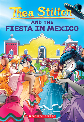 Fiesta in Mexico (Thea Stilton #35) - Stilton, Thea