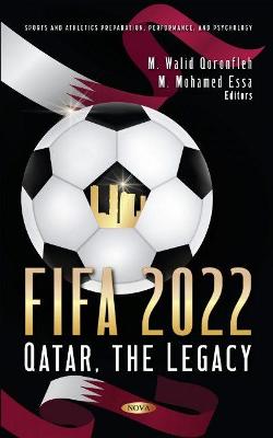 FIFA 2022: Qatar, The Legacy - Qoronfleh, M Walid, Ph.D., MBA (Editor), and Essa, M. Mohamed (Editor)