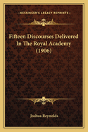 Fifteen Discourses Delivered in the Royal Academy (1906)