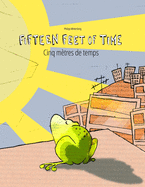 Fifteen Feet of Time/Cinq mtres de temps: Bilingual English-French Picture Book (Dual Language/Parallel Text)