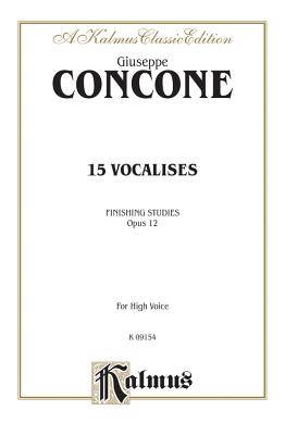 Fifteen Vocalises, Op. 12 (Finishing Studies): High Voice - Concone, Giuseppe (Composer), and Alfred Publishing (Editor)