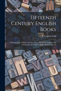 Fifteenth Century English Books: a Bibliography of Books and Documents Printed in England and of Books for the English Market Printed Abroad