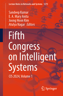 Fifth Congress on Intelligent Systems: Cis 2024, Volume 1 - Kumar, Sandeep (Editor), and Mary Anita, E A (Editor), and Kim, Joong Hoon (Editor)