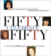 Fifty Celebrate Fifty: Fifty Extraordinary Women Talk about Facing, Turning, and Being Fifty - More Magazine (Editor), and Collins, Connie, and More Books (Editor)
