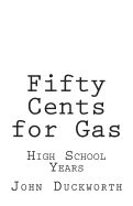 Fifty Cents for Gas: High School Years