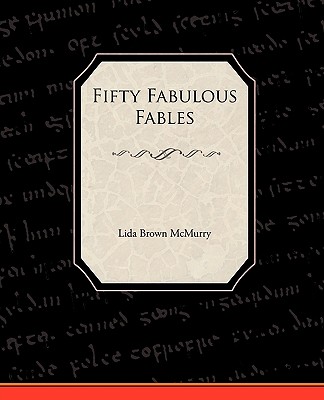 Fifty Fabulous Fables - McMurry, Lida Brown