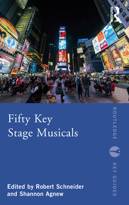 Fifty Key Stage Musicals - Schneider, Robert W (Editor), and Agnew, Shannon (Editor)