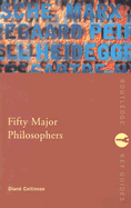 Fifty Major Philosophers: A Reference Guide