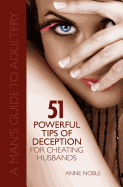 Fifty-One Powerful Tips of Deception for Cheating Husbands: A Man's Guide to Adultery