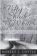 Fifty Shades of White: One Man's Quest for Righteousness