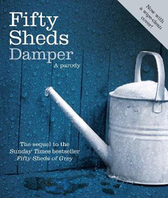 Fifty Sheds Damper: A parody - Grey, C. T.