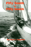 Fifty South to Fifty South: The Story of a Voyage West Around Cape Horn in the Schooner Wander Bird