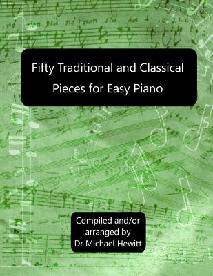Fifty Traditional And Classical Pieces for Easy Piano - Hewitt, Michael