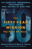 Fifty-Year Mission: The Complete, Uncensored, Unauthorized Oral H