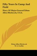 Fifty Years In Camp And Field: Diary Of Major-General Ethan Allen Hitchcock, U.S.A.