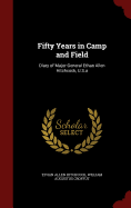 Fifty Years in Camp and Field: Diary of Major-General Ethan Allen Hitchcock, U.S.a