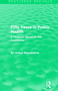 Fifty Years in Public Health (Routledge Revivals): A Personal Narrative with Comments