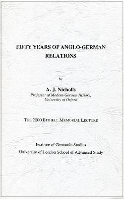 Fifty Years of Anglo-German Relations - Nicholls, A.J.
