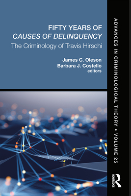 Fifty Years of Causes of Delinquency, Volume 25: The Criminology of Travis Hirschi - Oleson, James C. (Editor), and Costello, Barbara J. (Editor)