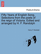 Fifty Years of English Song: Selections from the Poets of the Reign of Victoria