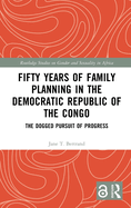 Fifty Years of Family Planning in the Democratic Republic of the Congo: The Dogged Pursuit of Progress