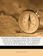 Figaro's Hochzeit Oper in 2 Aufz Gen Nach D. Italienischen Des Lorenzo Da Ponte Bersetzt V. Ad. V. Knigge: Musik V. W. A. Mozart. (Textbuch.)