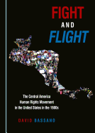 Fight and Flight: The Central America Human Rights Movement in the United States in the 1980s