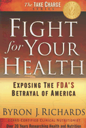 Fight for Your Health: Exposing the FDA's Betrayal of America