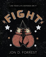Fight: Like Your Life Depends on It