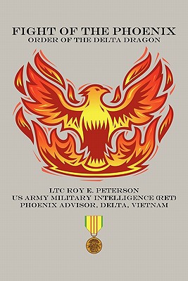 Fight of the Phoenix: Order of the Delta Dragon - Peterson, Ltc Roy E