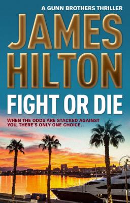 Fight or Die - Hilton, James