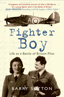 Fighter Boy: Life as a Battle of Britain Pilot - Sutton, Barry