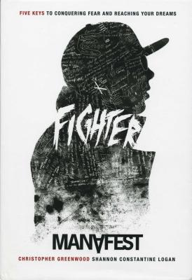 Fighter: Five Keys to Conquering Your Fear and Reaching Your Dreams - Greenwood, Christopher, Sir, and Logan, Shannon Constantine, and Greenwood, Melanie (Designer)