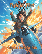 Fighter Pilot Coloring Book for Kids: Fighter Pilot Themed Coloring Book for Kids Ages 4 and up