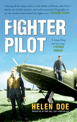 Fighter Pilot: The Life of Battle of Britain Ace Bob Doe - Doe, Helen