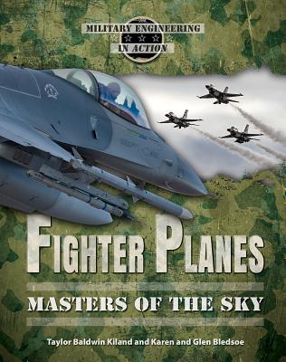 Fighter Planes: Masters of the Sky - Bledsoe, Karen E, and Bledsoe, Glen, and Kiland, Taylor Baldwin