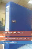 Fighting A Menace IV: Politcal, Diplomatic, Policy Issues