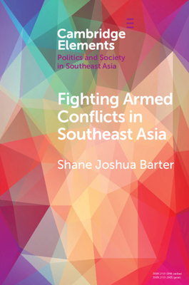 Fighting Armed Conflicts in Southeast Asia: Ethnicity and Difference - Barter, Shane Joshua