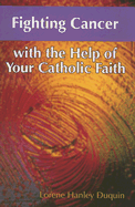 Fighting Cancer with the Help of Your Catholic Faith
