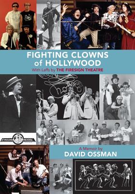 Fighting Clowns of Hollywood: With Laffs by THE FIRESIGN THEATRE - Ossman, David