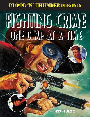 Fighting Crime One Dime at a Time: The Great Pulp Heroes - Hulse, Ed