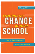 Fighting for Change in Your School: How to Avoid Fads and Focus on Substance