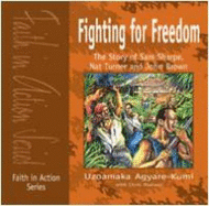 Fighting for Freedom: The Story of Sam Sharpe, Nat Turner and John Brown