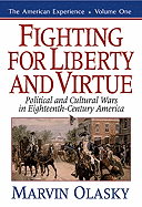 Fighting for Liberty and Virtue: Political and Cultural Wars in Eighteenth-Century America