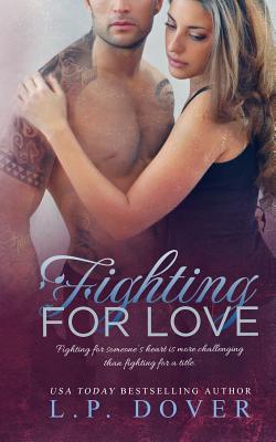 Fighting for Love - Dover, L P, and Ringsted, Melissa (Editor)