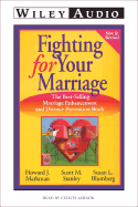 Fighting for Your Marriage - Markman, Howard J, Ph.D., and Stanley, Scott M, PH.D., and Blumberg, Susan L, Ph.D.