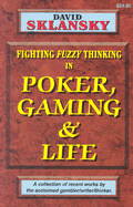 Fighting Fuzzy Thinking in Poker, Gaming, and Life