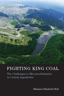 Fighting King Coal: The Challenges to Micromobilization in Central Appalachia
