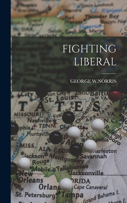 Fighting Liberal - W Norris, George